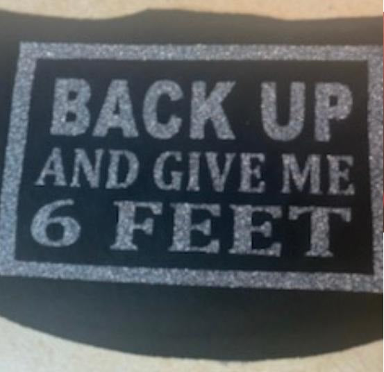 Back Up And Give Me 6 Feet
